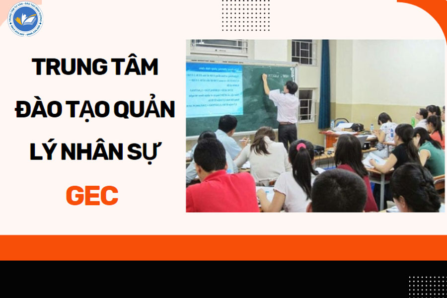 GEC - Trung tâm học quản lý nhân sự tại Bình Dương được nhiều người quan tâm