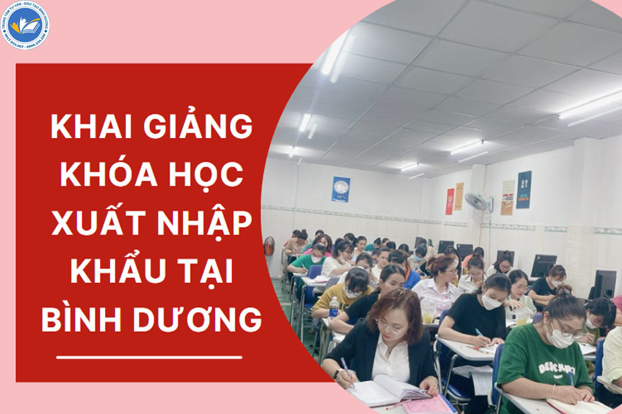 Khai giảng khóa học xuất nhập khẩu tại trung tâm tư vấn đào tạo Bình Dương